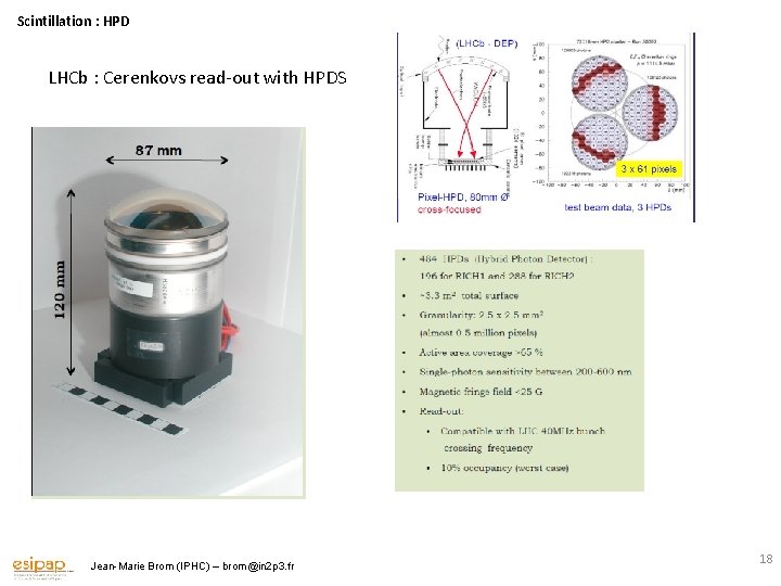 Scintillation : HPD LHCb : Cerenkovs read-out with HPDS Jean-Marie Brom (IPHC) – brom@in