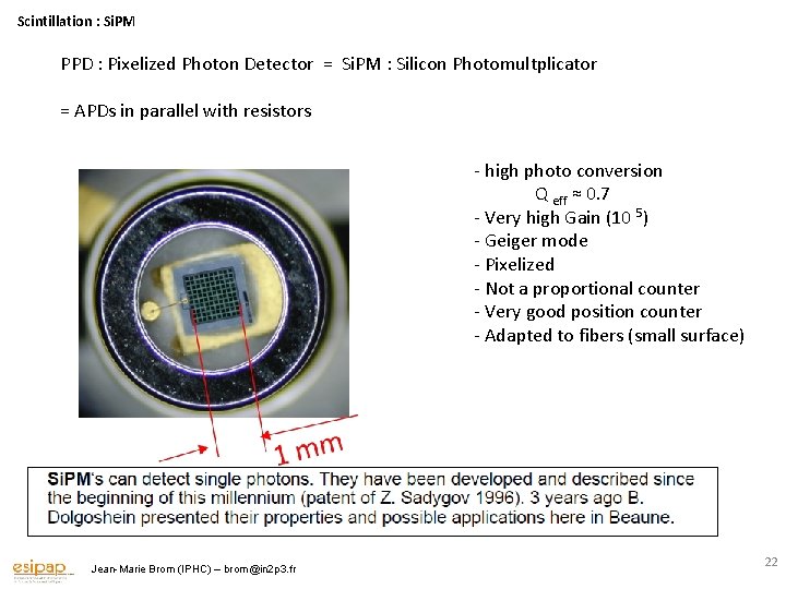 Scintillation : Si. PM PPD : Pixelized Photon Detector = Si. PM : Silicon