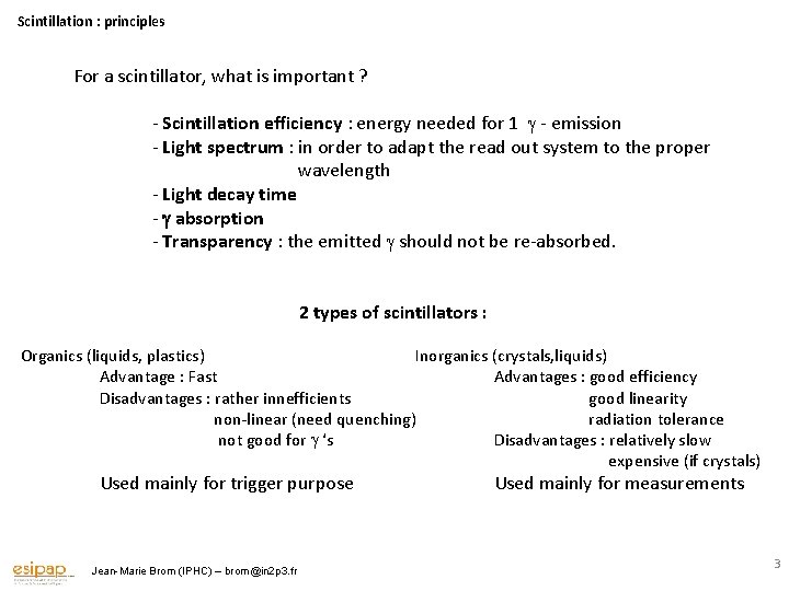 Scintillation : principles For a scintillator, what is important ? - Scintillation efficiency :