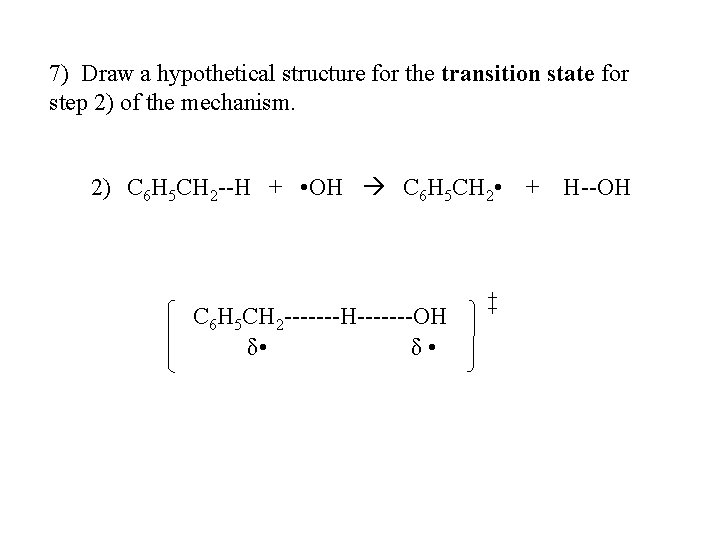 7) Draw a hypothetical structure for the transition state for step 2) of the