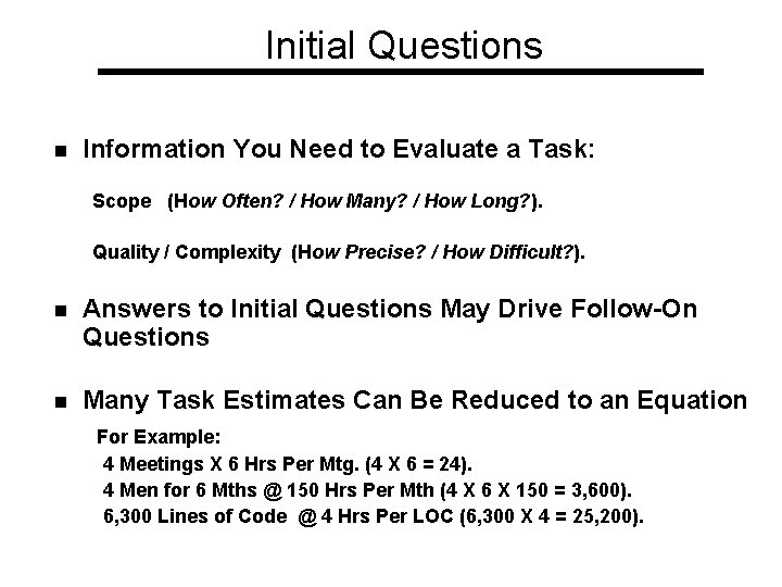 Initial Questions n Information You Need to Evaluate a Task: Scope (How Often? /