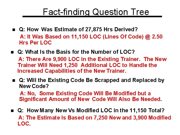 Fact-finding Question Tree n n Q: How Was Estimate of 27, 875 Hrs Derived?