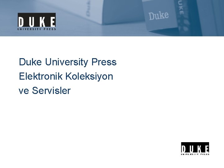 Duke University Press Elektronik Koleksiyon ve Servisler 