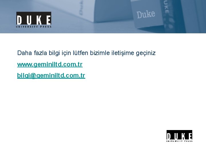 Daha fazla bilgi için lütfen bizimle iletişime geçiniz www. geminiltd. com. tr bilgi@geminiltd. com.