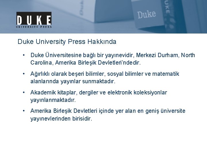 Duke University Press Hakkında • Duke Üniversitesine bağlı bir yayınevidir, Merkezi Durham, North Carolina,