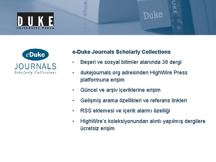 e-Duke Journals Scholarly Collections • Beşeri ve sosyal bilimler alanında 38 dergi • dukejournals.