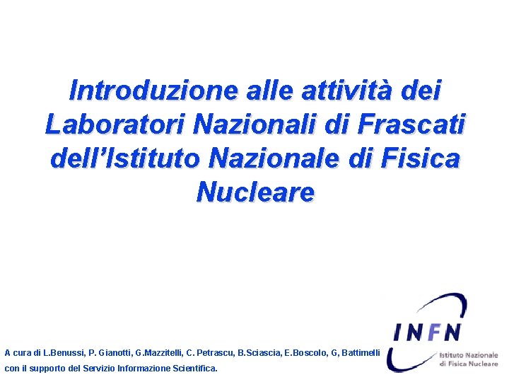 Introduzione alle attività dei Laboratori Nazionali di Frascati dell’Istituto Nazionale di Fisica Nucleare A