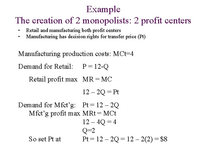 Example The creation of 2 monopolists: 2 profit centers • • Retail and manufacturing Example The creation of 2 monopolists: 2 profit centers • • Retail and manufacturing