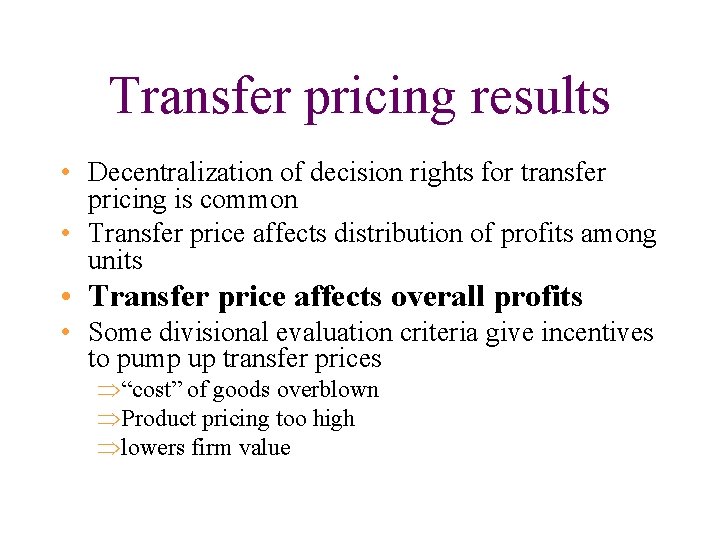 Transfer pricing results • Decentralization of decision rights for transfer pricing is common • Transfer pricing results • Decentralization of decision rights for transfer pricing is common •