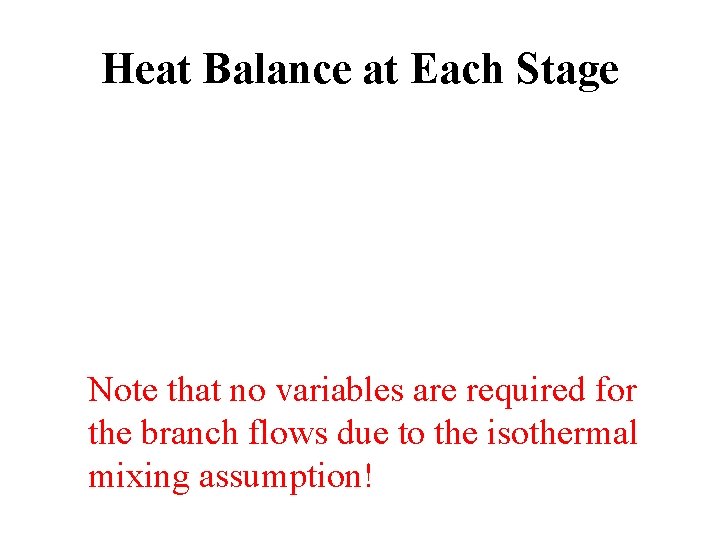 Heat Balance at Each Stage Note that no variables are required for the branch
