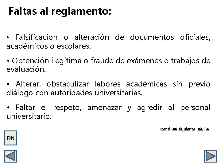 Faltas al reglamento: • Falsificación o alteración de documentos oficiales, académicos o escolares. •