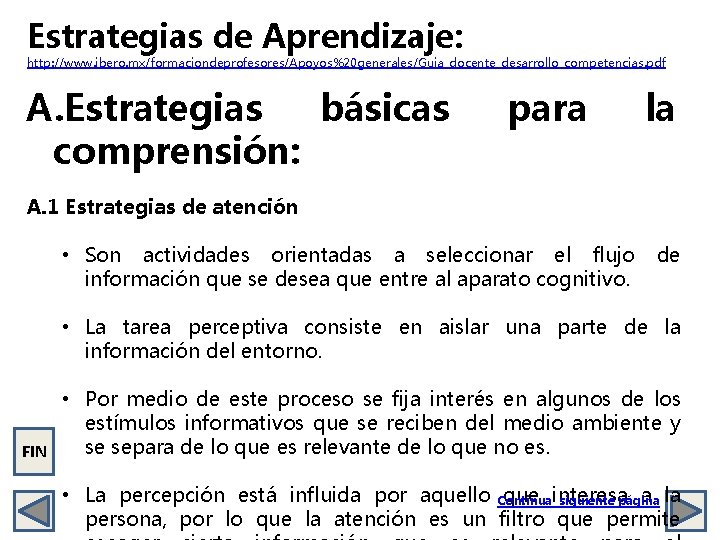 Estrategias de Aprendizaje: http: //www. ibero. mx/formaciondeprofesores/Apoyos%20 generales/Guia_docente_desarrollo_competencias. pdf A. Estrategias básicas comprensión: para