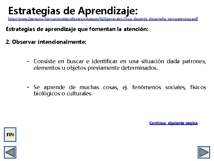 Estrategias de Aprendizaje: http: //www. ibero. mx/formaciondeprofesores/Apoyos%20 generales/Guia_docente_desarrollo_competencias. pdf Estrategias de aprendizaje que fomentan