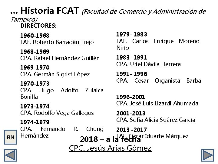 … Historia FCAT (Facultad de Comercio y Administración de Tampico) DIRECTORES: 1960 -1968 LAE.