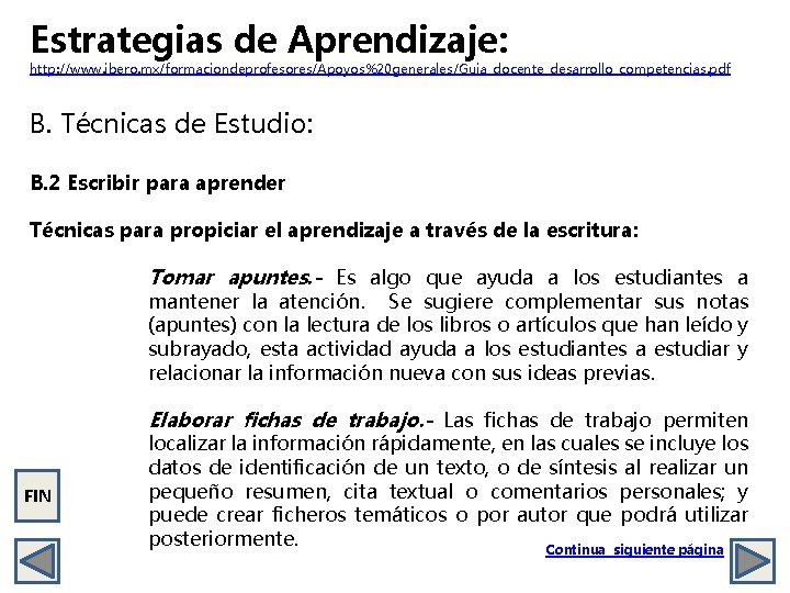 Estrategias de Aprendizaje: http: //www. ibero. mx/formaciondeprofesores/Apoyos%20 generales/Guia_docente_desarrollo_competencias. pdf B. Técnicas de Estudio: B.