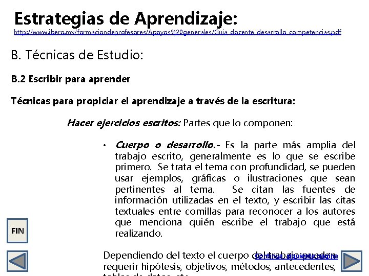 Estrategias de Aprendizaje: http: //www. ibero. mx/formaciondeprofesores/Apoyos%20 generales/Guia_docente_desarrollo_competencias. pdf B. Técnicas de Estudio: B.