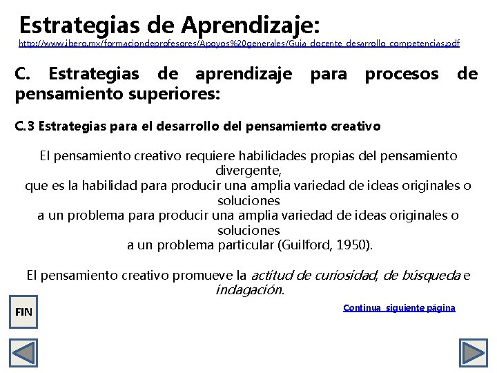 Estrategias de Aprendizaje: http: //www. ibero. mx/formaciondeprofesores/Apoyos%20 generales/Guia_docente_desarrollo_competencias. pdf C. Estrategias de aprendizaje para