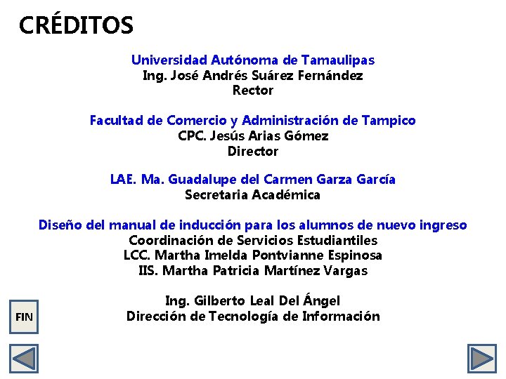 CRÉDITOS Universidad Autónoma de Tamaulipas Ing. José Andrés Suárez Fernández Rector Facultad de Comercio