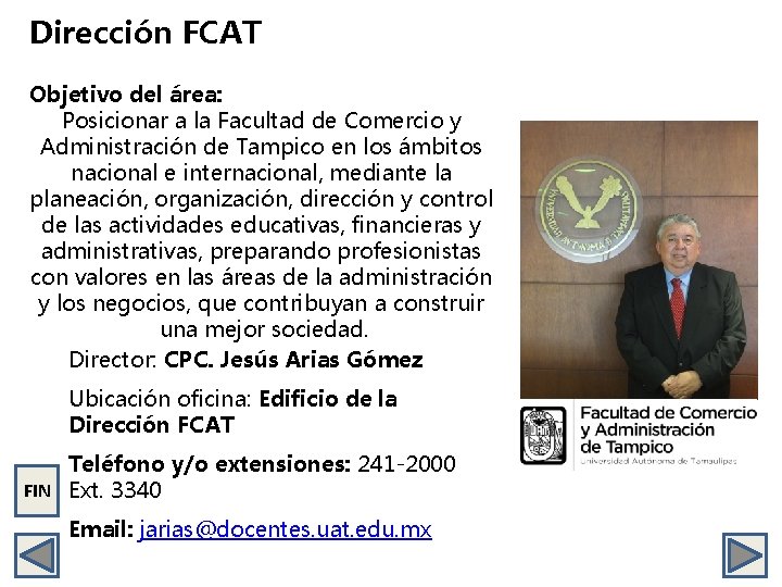 Dirección FCAT Objetivo del área: Posicionar a la Facultad de Comercio y Administración de