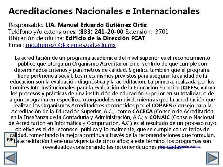 Acreditaciones Nacionales e Internacionales Responsable: LIA. Manuel Eduardo Gutiérrez Ortíz Teléfono y/o extensiones: (833)