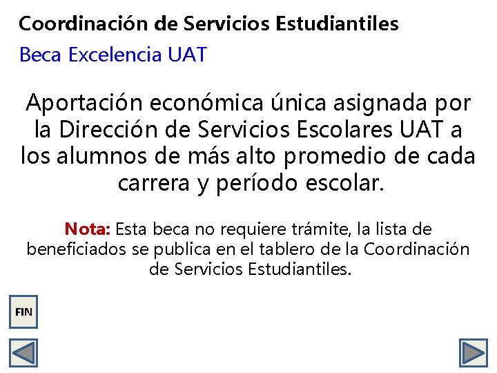 Coordinación de Servicios Estudiantiles Beca Excelencia UAT Aportación económica única asignada por la Dirección