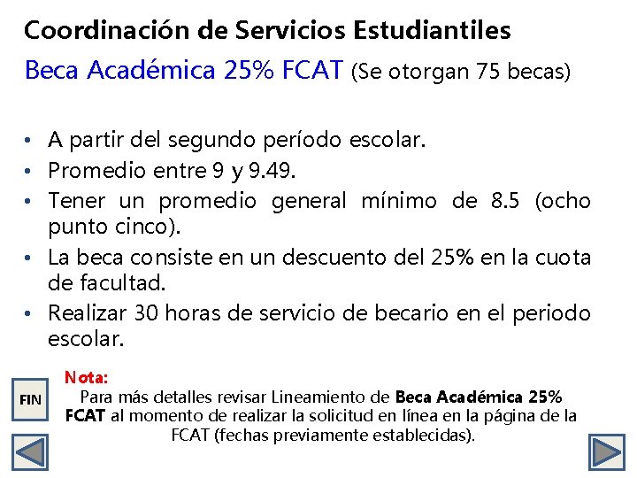 Coordinación de Servicios Estudiantiles Beca Académica 25% FCAT (Se otorgan 75 becas) • A