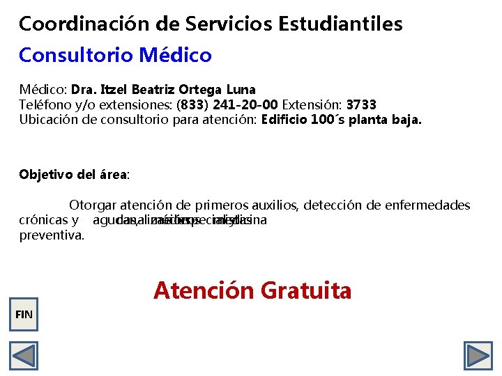 Coordinación de Servicios Estudiantiles Consultorio Médico: Dra. Itzel Beatriz Ortega Luna Teléfono y/o extensiones: