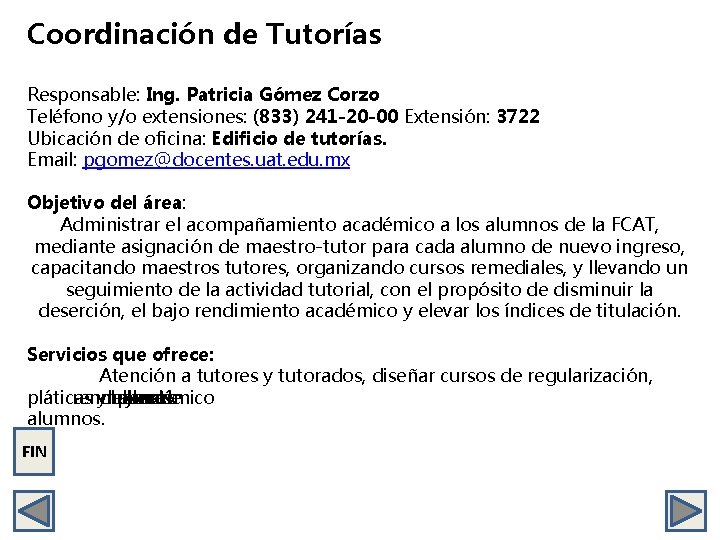 Coordinación de Tutorías Responsable: Ing. Patricia Gómez Corzo Teléfono y/o extensiones: (833) 241 -20