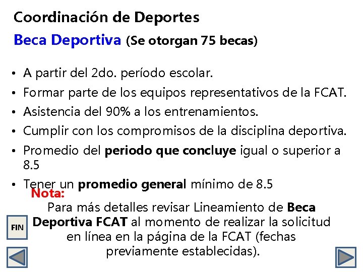 Coordinación de Deportes Beca Deportiva (Se otorgan 75 becas) • A partir del 2