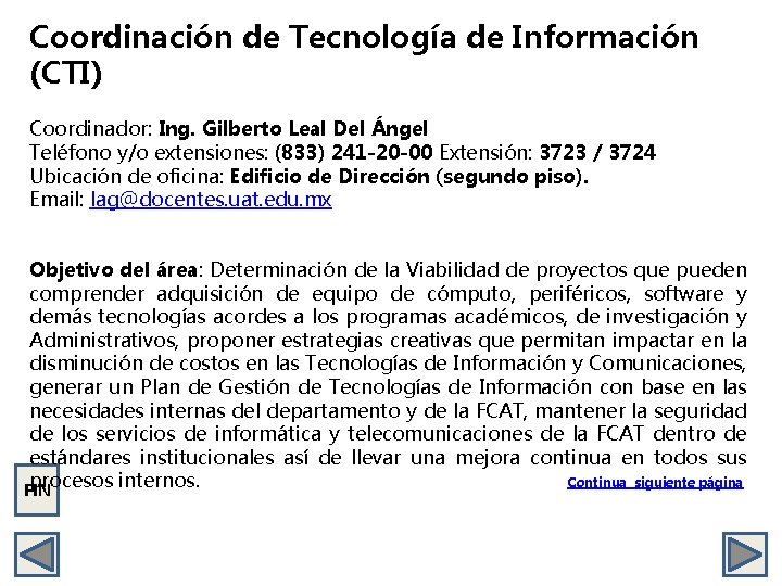 Coordinación de Tecnología de Información (CTI) Coordinador: Ing. Gilberto Leal Del Ángel Teléfono y/o