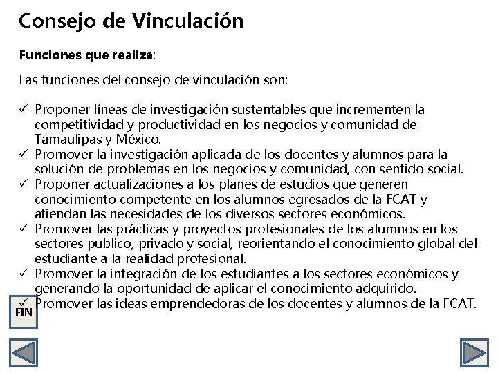 Consejo de Vinculación Funciones que realiza: Las funciones del consejo de vinculación son: ü