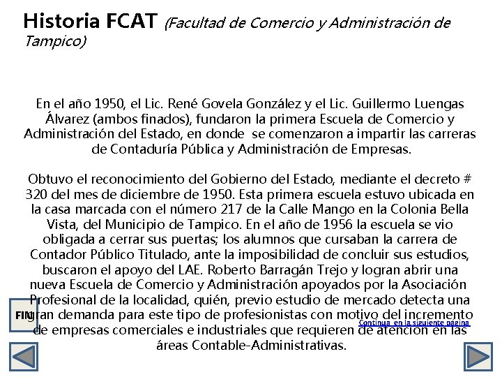 Historia FCAT (Facultad de Comercio y Administración de Tampico) En el año 1950, el