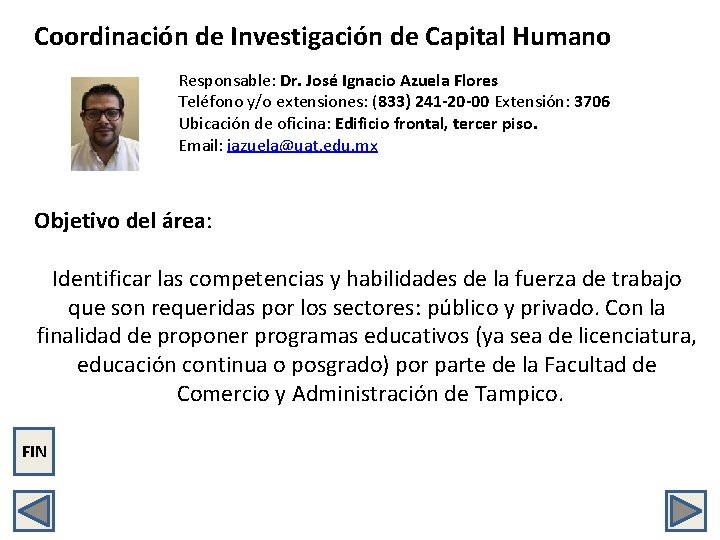 Coordinación de Investigación de Capital Humano Responsable: Dr. José Ignacio Azuela Flores Teléfono y/o