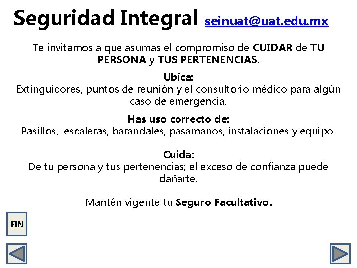 Seguridad Integral seinuat@uat. edu. mx Te invitamos a que asumas el compromiso de CUIDAR