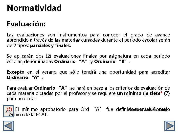 Normatividad Evaluación: Las evaluaciones son instrumentos para conocer el grado de avance aprendido a