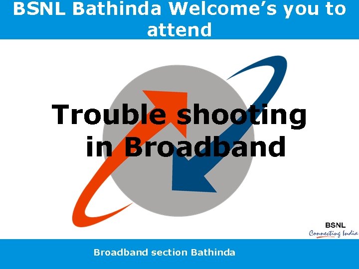 BSNL Bathinda Welcome’s you to attend Trouble shooting in Broadband section Bathinda 