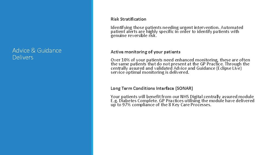  Risk Stratification Identifying those patients needing urgent intervention. Automated patient alerts are highly