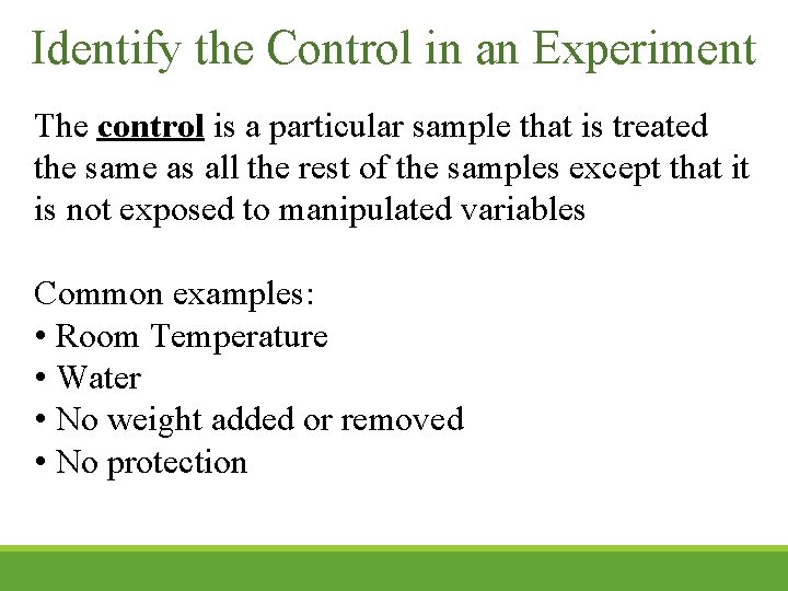 Identify the Control in an Experiment The control is a particular sample that is Identify the Control in an Experiment The control is a particular sample that is
