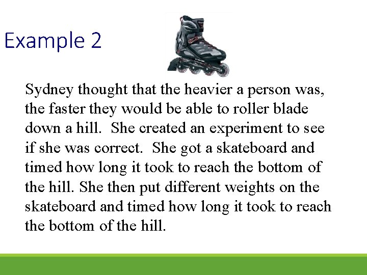 Example 2 Sydney thought that the heavier a person was, the faster they would Example 2 Sydney thought that the heavier a person was, the faster they would
