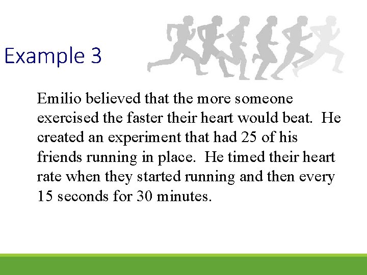 Example 3 Emilio believed that the more someone exercised the faster their heart would Example 3 Emilio believed that the more someone exercised the faster their heart would