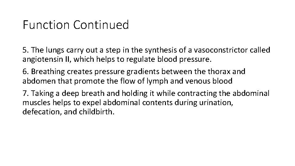 Function Continued 5. The lungs carry out a step in the synthesis of a