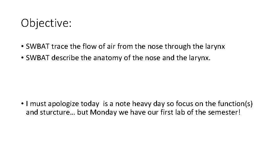 Objective: • SWBAT trace the flow of air from the nose through the larynx