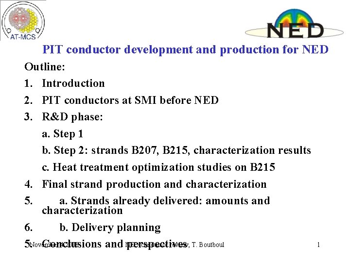 PIT conductor development and production for NED Outline: 1. Introduction 2. PIT conductors at PIT conductor development and production for NED Outline: 1. Introduction 2. PIT conductors at