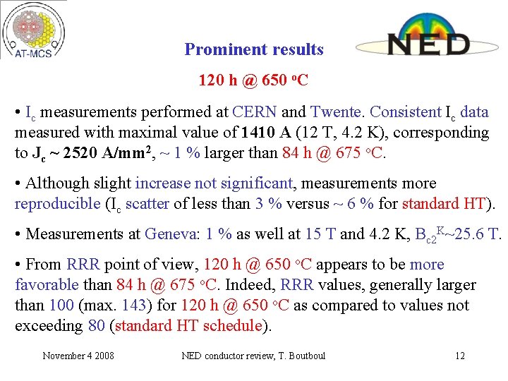 Prominent results 120 h @ 650 o. C • Ic measurements performed at CERN Prominent results 120 h @ 650 o. C • Ic measurements performed at CERN