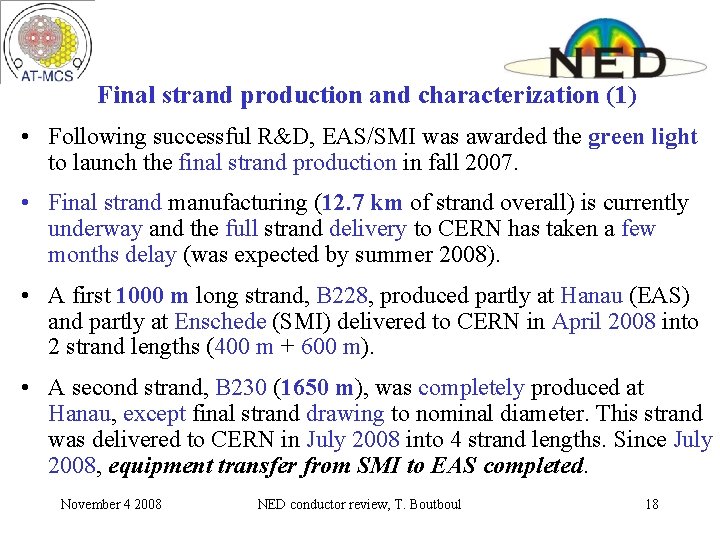 Final strand production and characterization (1) • Following successful R&D, EAS/SMI was awarded the Final strand production and characterization (1) • Following successful R&D, EAS/SMI was awarded the