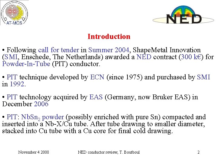 Introduction • Following call for tender in Summer 2004, Shape. Metal Innovation (SMI, Enschede, Introduction • Following call for tender in Summer 2004, Shape. Metal Innovation (SMI, Enschede,
