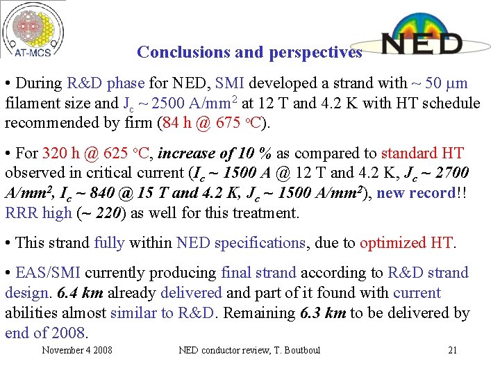 Conclusions and perspectives • During R&D phase for NED, SMI developed a strand with Conclusions and perspectives • During R&D phase for NED, SMI developed a strand with