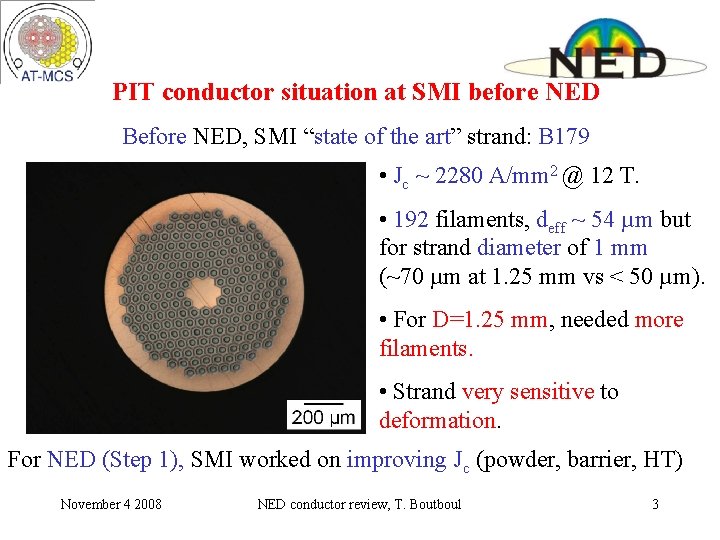 PIT conductor situation at SMI before NED Before NED, SMI “state of the art” PIT conductor situation at SMI before NED Before NED, SMI “state of the art”