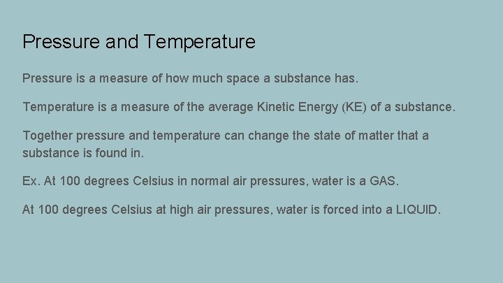 Pressure and Temperature Pressure is a measure of how much space a substance has.