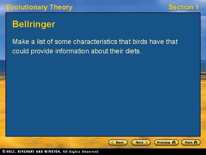 Evolutionary Theory Section 1 Bellringer Make a list of some characteristics that birds have